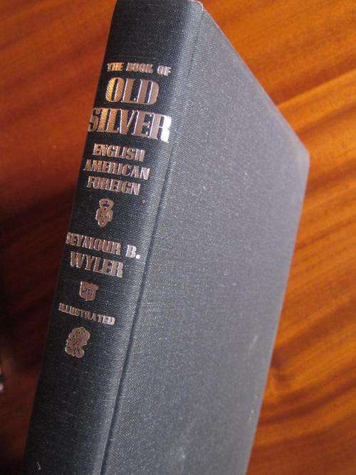 The Book of Old Silver. Seymour B. Wyler