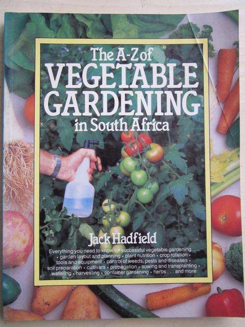 The A-Z of VEGETABLE GARDENING IN SOUTH AFRICA. Jack Hadfield