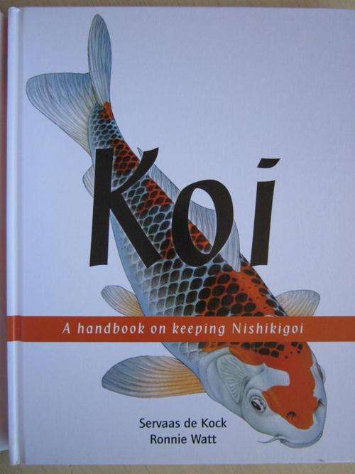 KOI. A handbook on keeping Nishikigoi. Servaas de Kock and Ronnie Watt