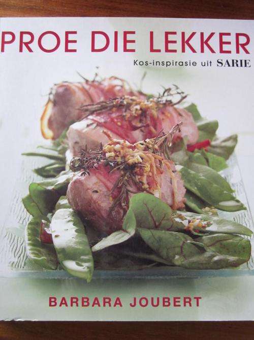 Proe Die Lekker. Kos-inspirasie uit SARIE. Barbara Joubert