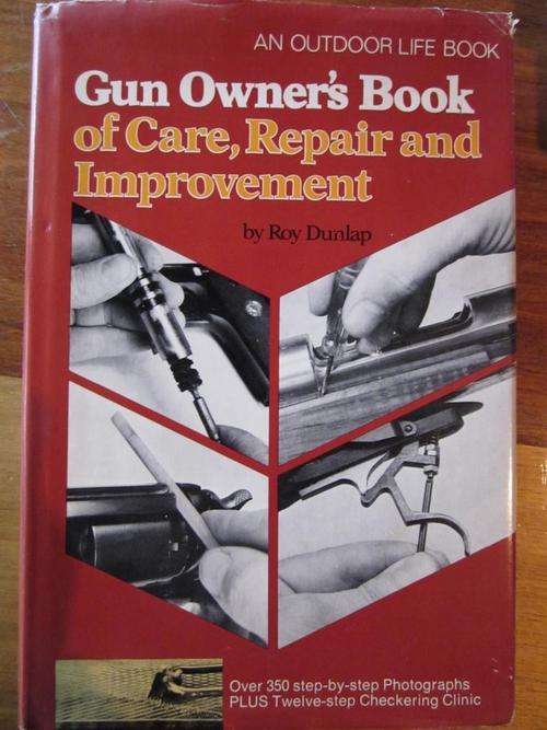 GUN OWNER'S BOOK of Care, Repair and Improvement. Roy Dunlap