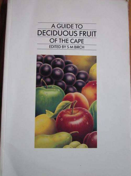 A Guide to Deciduous Fruit of the Cape. SM Birch