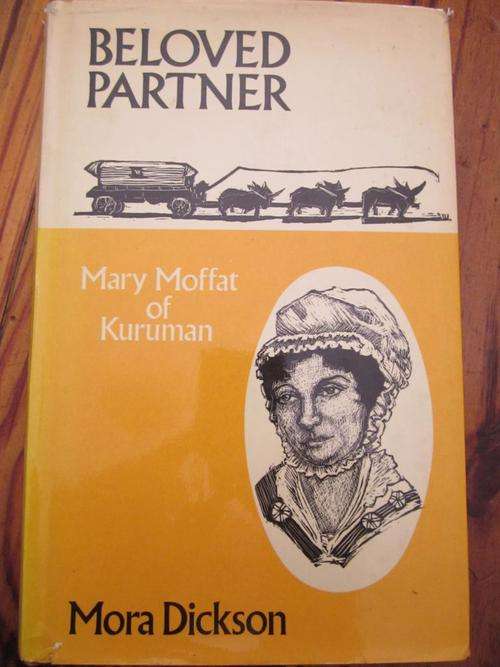 Beloved Partner. MARY MOFFAT OF KURUMAN. Mora Dickson