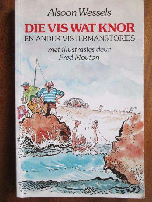 Die Vis Wat Knor en ander vistermanstories. Alsoon Wessels