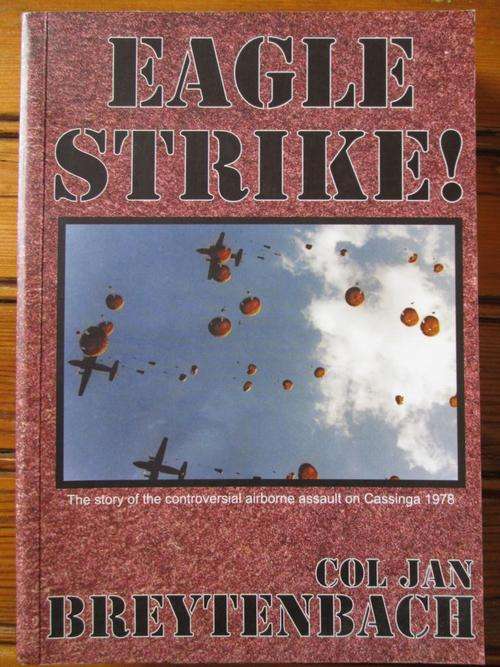 Signed Copy. EAGLE STRIKE! Controversial airborne assault on Cassinga 1978. Jan Breytenbach