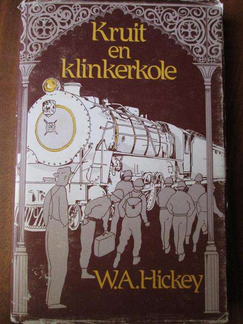 Kruit en Klinkerkole. WA Hickey. 'n Spoorweg jeugverhaal