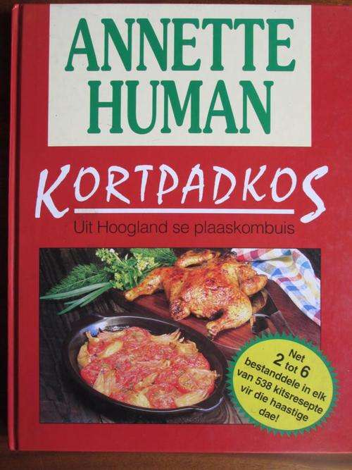 Annette Human. KORTPADKOS. Uit Hoogland se Plaaskombuis