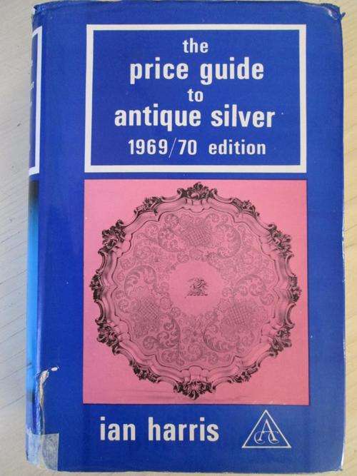 THE PRICE GUIDE TO ANTIQUE SILVER 1969/70 Edition. Ian Harris