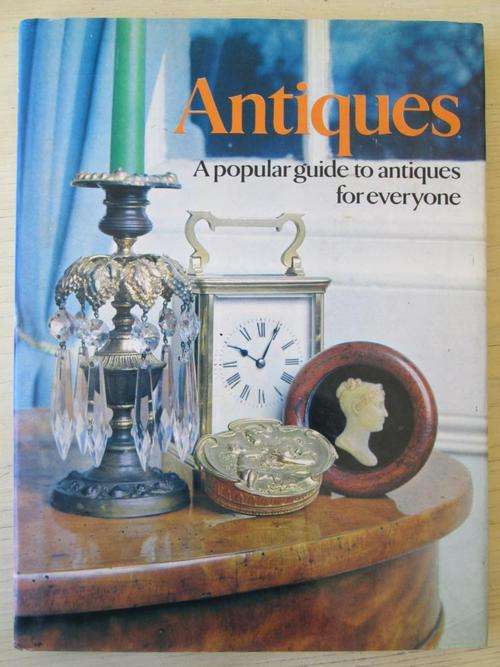ANTIQUES. A Popular Guide to Antiques for Everyone. Peter Philip