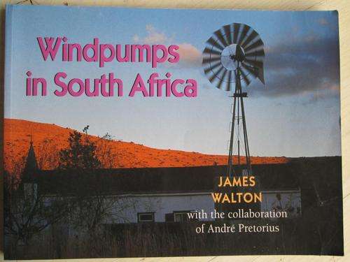 Windpumps in Southern Africa. James Walton