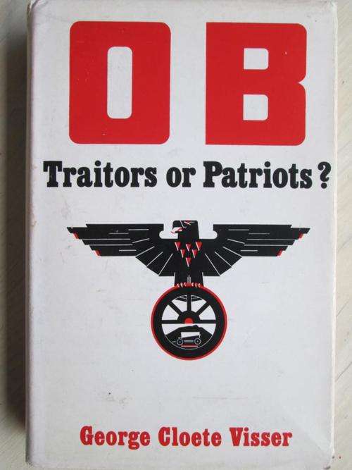 OB - Traitors or Patriots? Ossewabrandwag. George Cloete Visser