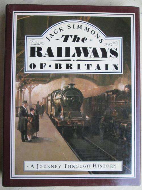 THE RAILWAYS OF BRITAIN. Jack Simmons
