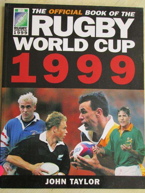 Official Book of the RUGBY WORLD CUP 1999. John Taylor
