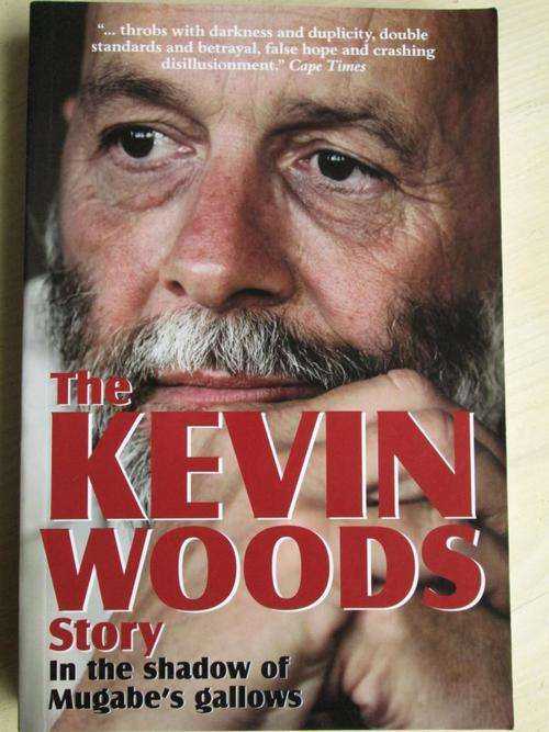 Signed copy. THE KEVIN WOODS STORY. In the shadow of Mugabe's gallows