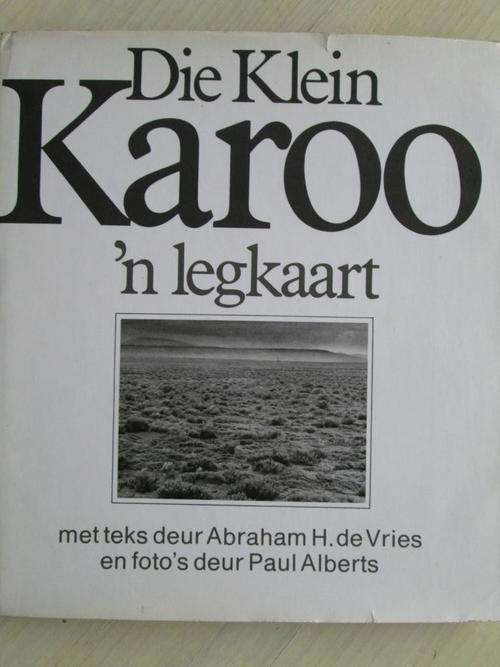 DIE KLEIN KAROO - 'n Legkaart. Foto's Paul Alberts. Teks Abraham de Vries
