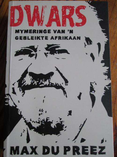 DWARS. Mymeringe van 'n Gebleikte Afrikaan. Max du Preez