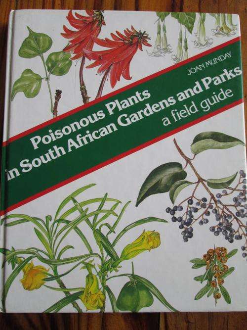 POISONOUS PLANTS IN SOUTH AFRICAN GARDENS AND PARKS - A Field Guide