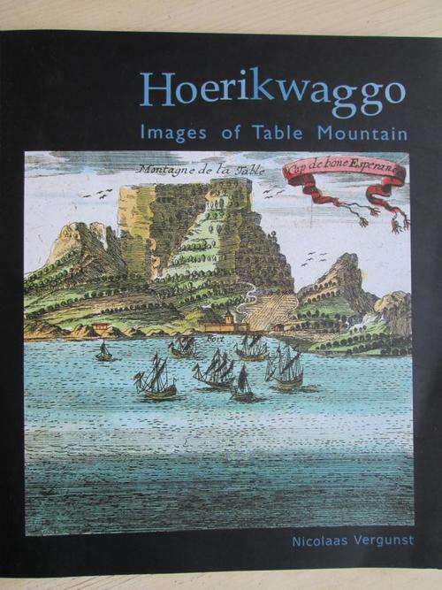 Images of Table Mountain. HOERIKWAGGO. Old maps, travel books, colonial prints, etc.