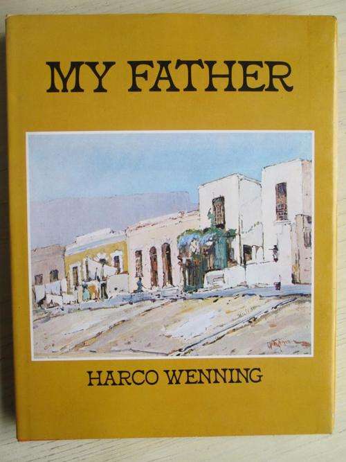 My Father. PIETER WENNING. By Harco Wenning
