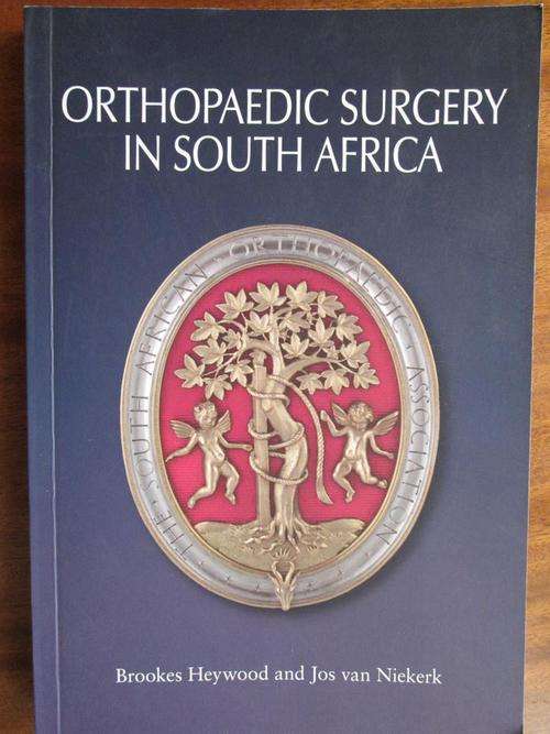 Signed Copy. ORTHOPAEDIC SURGERY IN SOUTH AFRICA. Jos van Niekerk & Brookes Heywood