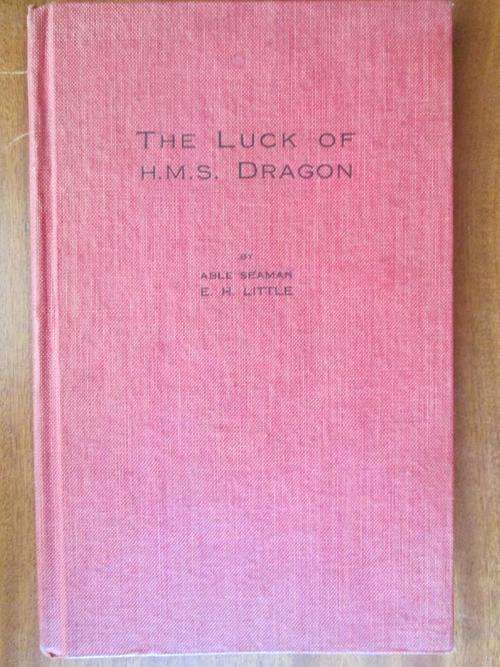The Luck of H.M.S. Dragon. SIGNED by Eric H. Little