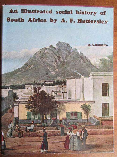 An Illustrated social history of South Africa by AF Hattersley
