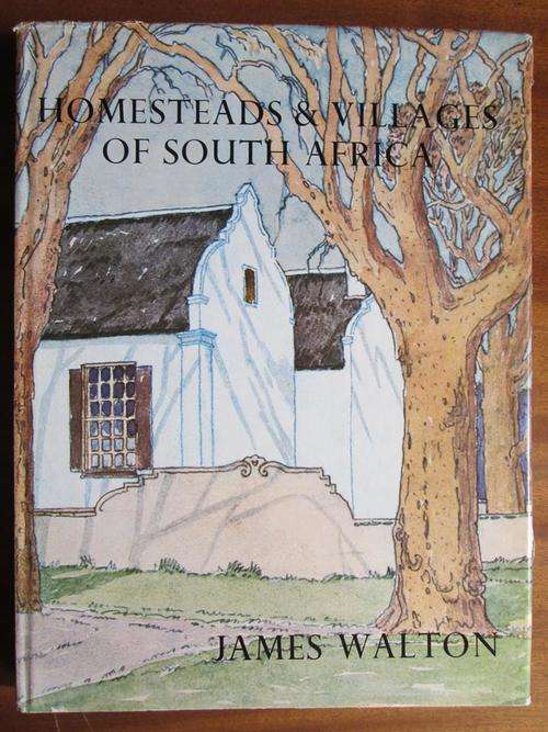HOMESTEADS & VILLAGES OF SOUTH AFRICA. James Walton