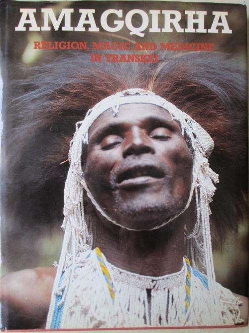 Signed copy. AMAGQIRHA. Religion, Magic and Medicine in Transkei. By Joan A Broster