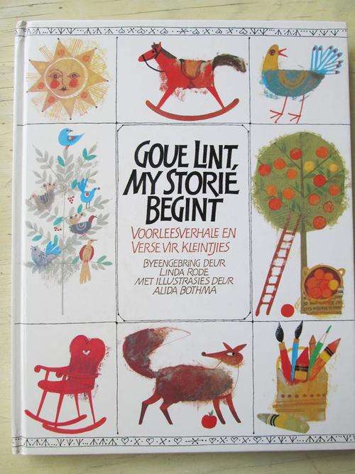 GOUE LINT, MY STORIE BEGINT. Voorleesverhale en Verse vir Kleintjies