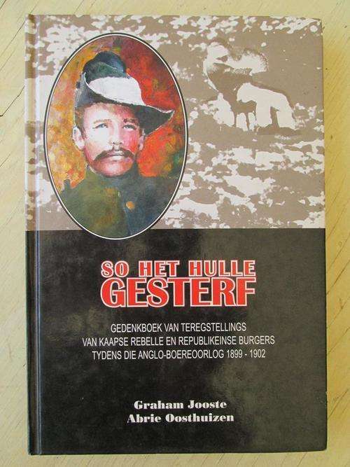 Gedenkboek van Teregstellings van Kaapse Rebelle... Anglo-Boereoorlog. SO HET HULLE GESTERF
