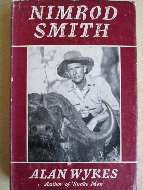 NIMROD SMITH. A Profile of T Murray Smith, Big Game Hunter. By Alan Wykes