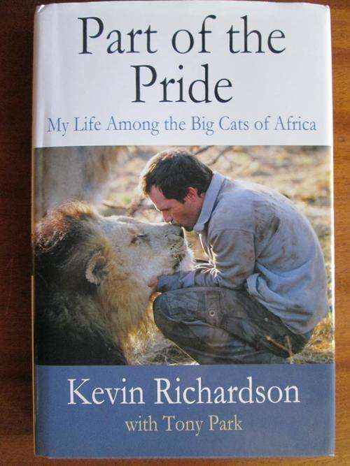 PART OF THE PRIDE. My Life Among the Big Cats of Africa. Kevin Richardson