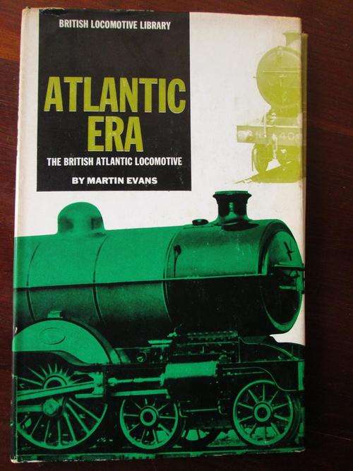 Atlamntic Era. THE BRITISH ATLANTIC LOCOMOTIVE. Martin Evans