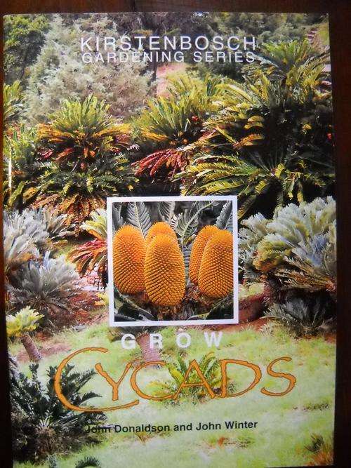 GROW CYCADS. Kirstenbosch Gardening Series