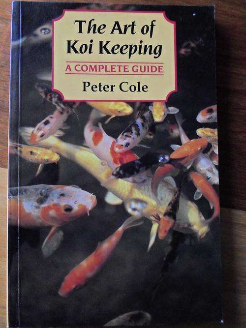 The Art of Koi Keeping. The complete guide. Peter Cole