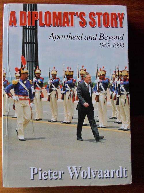 Signed Copy. A DIPLOMAT'S STORY - Apartheid and Beyond. 1969-1998