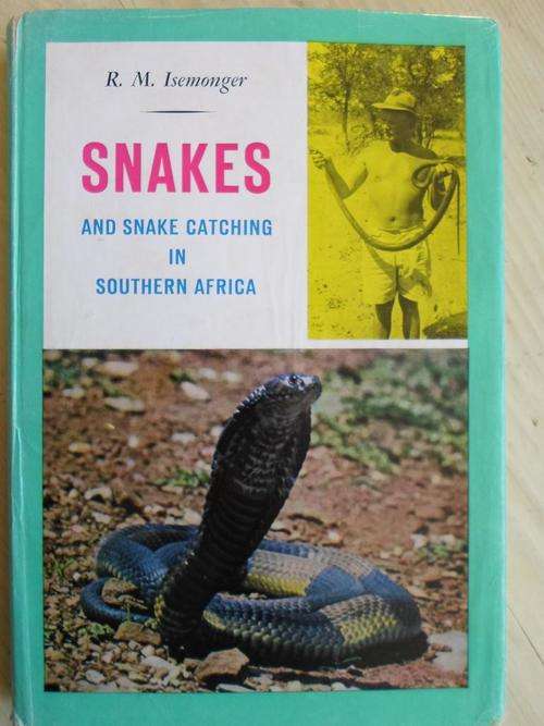 SNAKES and Snake Catching in Southern Africa. By R.M. Isemonger