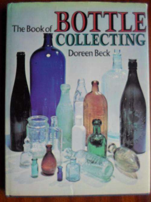The Book of BOTTLE COLLECTING. Doreen Beck