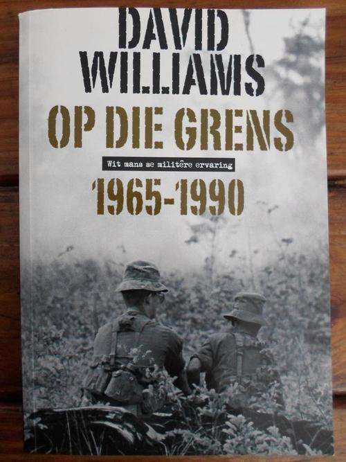 OP DIE GRENS 1965-1990. Wit mans se miltere ervaring. David Williams
