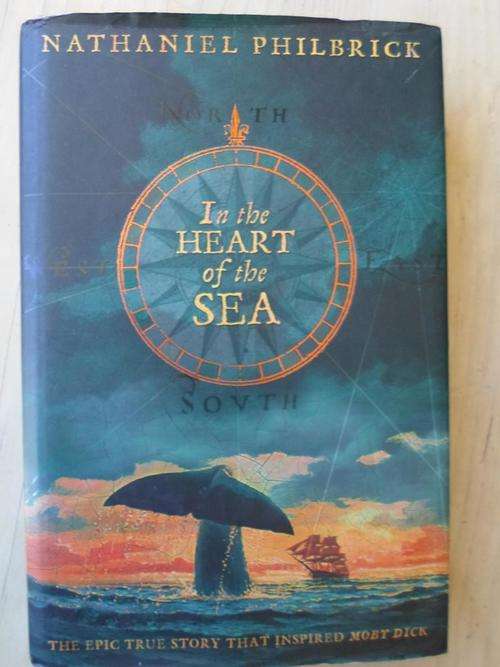 IN THE HEART OF THE SEA. The Epic True Story that inspired MOBY DICK. By Nathaniel Philbrick
