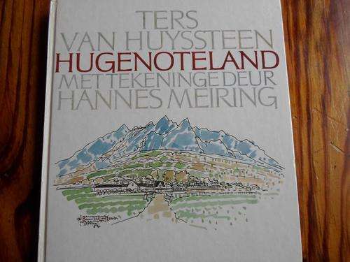 HUGENOTELAND. Tekeninge Hannes Meiring. Ters van Huyssteen
