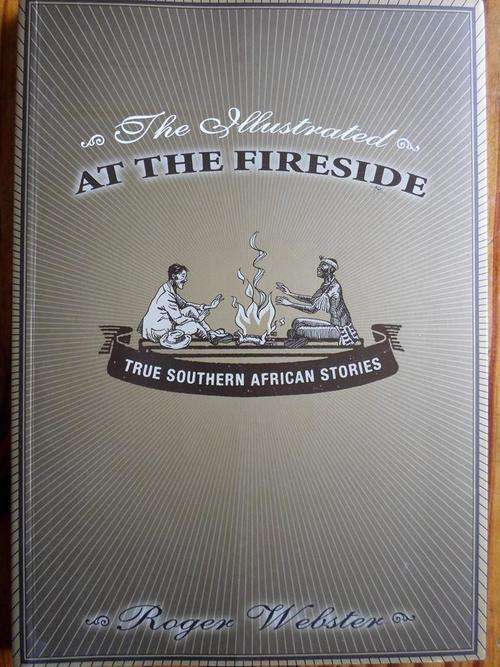 The Illustrated AT THE FIRESIDE. True South African Stories