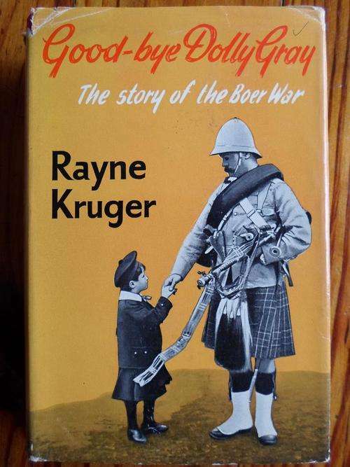 The Story of the Boer-War. GOOD BYE DOLLY GRAY. Rayne Kruger
