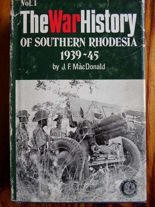 THE WAR HISTORY OF SOUTHERN RHODESIA. Vol 1. 1939-45. By JF McDonald