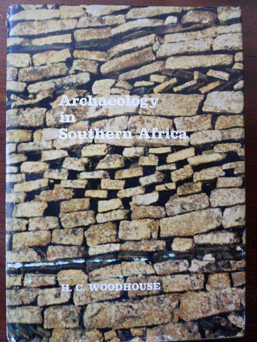 ARCHAEOLOGY IN SOUTH AFRICA. By H.C. Woodhouse