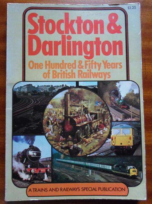 STOCKTON & DARLINGTON. 150 Years of British Railways