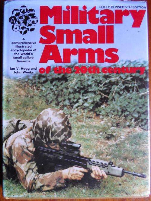 MILITARY SMALL ARMS of the 20th Century. By Ian V Hogg & John Weeks