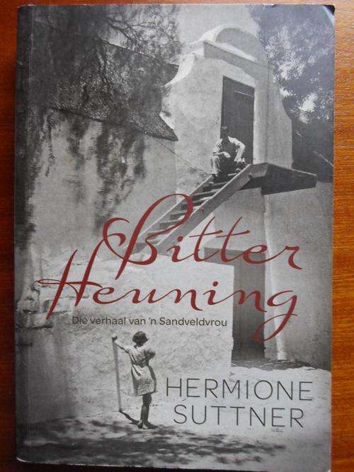 Die verhaal van 'n Sandveldvrou. BITTER HEUNING. Hermione Suttner