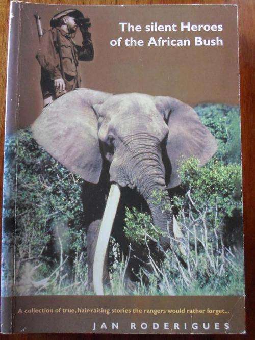 The Silent Heroes of the African Bush. SIGNED Jan Rodrigues