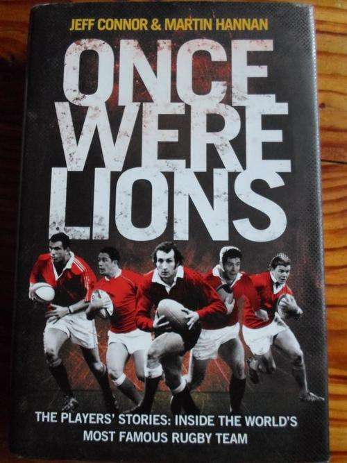 ONCE WERE LIONS. The Payers' Stories - Inside the world's most famous rugby team